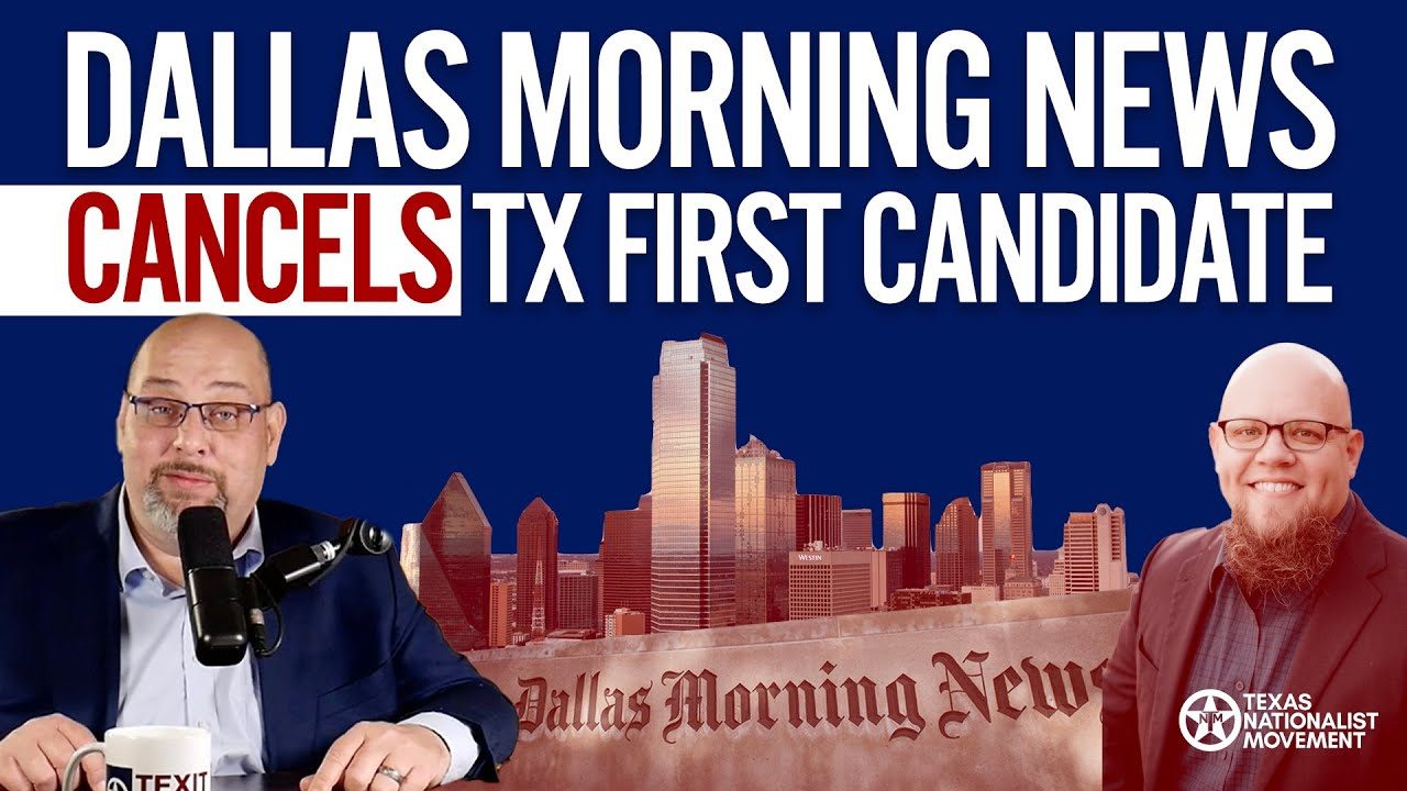 Dallas Morning News CANCELS Texas First Candidate